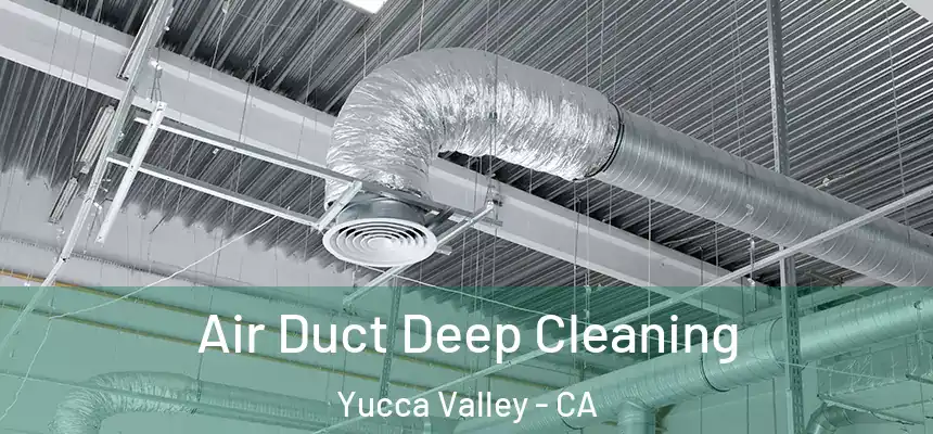 Air Duct Deep Cleaning Yucca Valley - CA