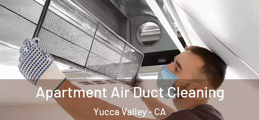 Apartment Air Duct Cleaning Yucca Valley - CA