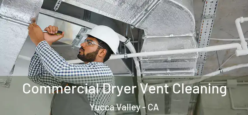  Commercial Dryer Vent Cleaning Yucca Valley - CA
