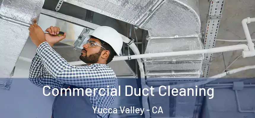  Commercial Duct Cleaning Yucca Valley - CA