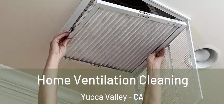  Home Ventilation Cleaning Yucca Valley - CA