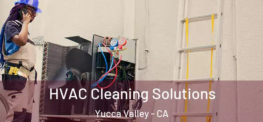  HVAC Cleaning Solutions Yucca Valley - CA