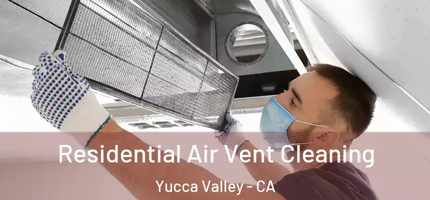  Residential Air Vent Cleaning Yucca Valley - CA