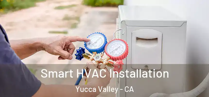  Smart HVAC Installation Yucca Valley - CA