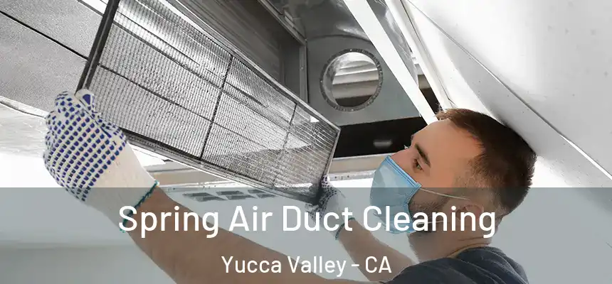 Spring Air Duct Cleaning Yucca Valley - CA